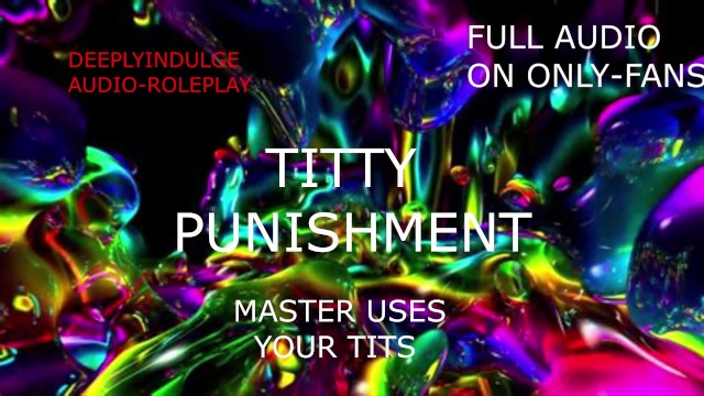 DADDY TITTY TORTURES YOU AND ROUGHLY FUCKS YOU (AUDIOROLEPLAY) FULL VERSION ON ONLYFANS/ INTENSE