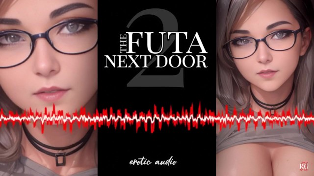 Erotic Audio | Futa Next Door 2 [Futa] [Pegging] [FemDom] [Anal]