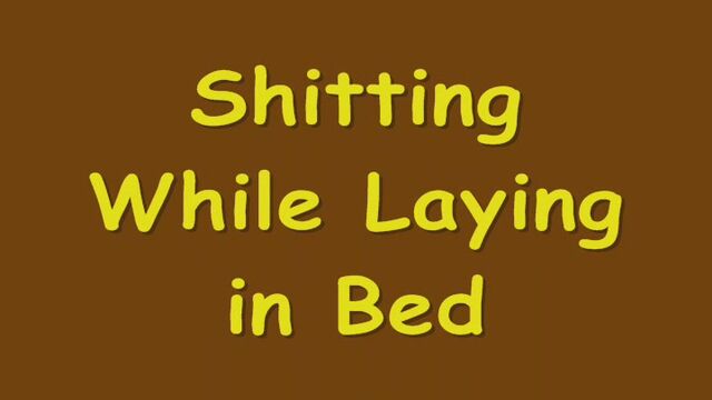 shitting while laying in bed